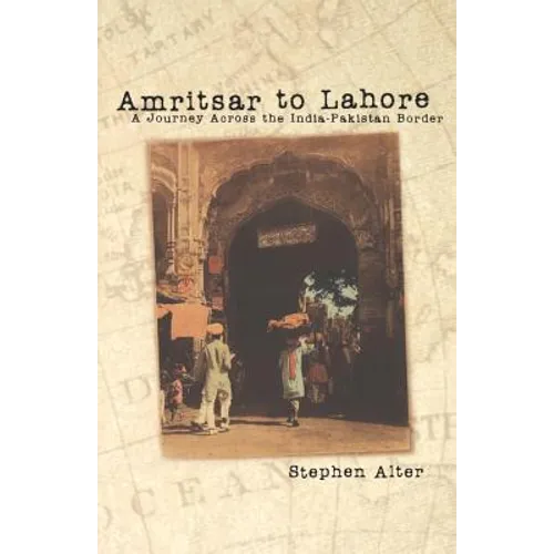 Amritsar to Lahore: A Journey Across the India-Pakistan Border - Paperback