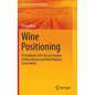 Wine Positioning: A Handbook with 30 Case Studies of Wine Brands and Wine Regions in the World - Hardcover