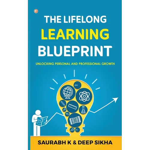 The Lifelong Learning Blueprint: Unlocking Personal and Professional Growth - Paperback