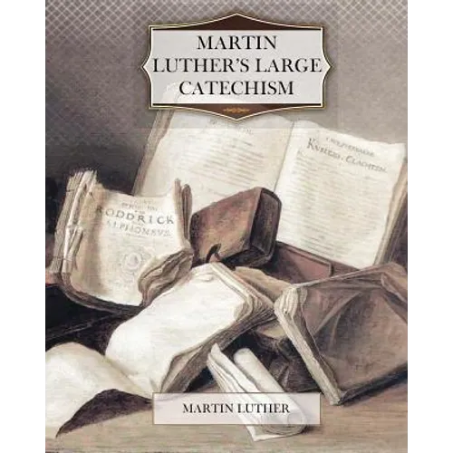 Martin Luther's Large Catechism - Paperback