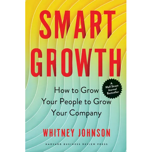 Smart Growth: How to Grow Your People to Grow Your Company - Hardcover
