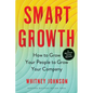 Smart Growth: How to Grow Your People to Grow Your Company - Hardcover