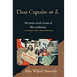Dear Captain, et al.: The Agonies and the Ecstasies of War and Memory; A Memoir from World War II - Hardcover