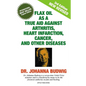 Flax Oil as a True Aid Against Arthritis, Heart Infarction, Cancer, and Other Diseases - Paperback