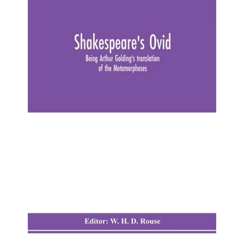 Shakespeare's Ovid: being Arthur Golding's translation of the Metamorphoses - Paperback