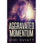 Aggravated Momentum: A Riveting Psychological Thriller - Paperback