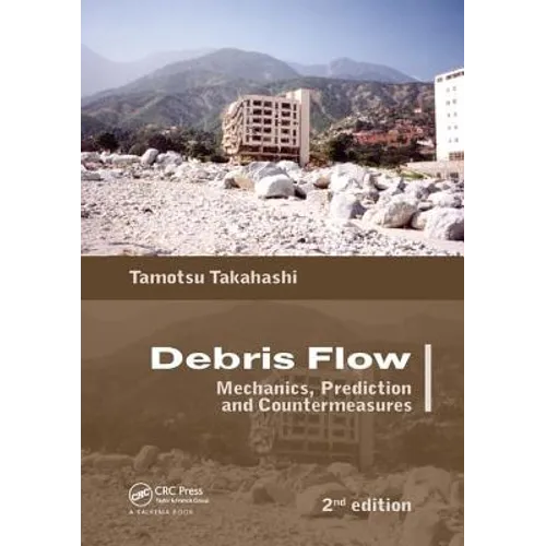 Debris Flow: Mechanics, Prediction and Countermeasures, 2nd Edition - Paperback