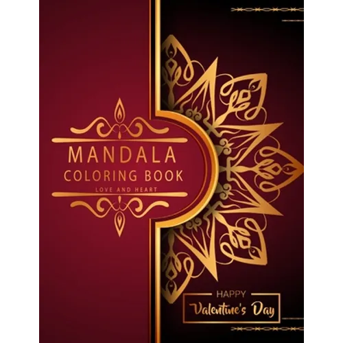 Mandala Coloring Book: Love And Heart - Valentine's Day Edition - Romantic Luxury Mandalas - Adult Coloring Book - An emotional coloring experience! - Paperback