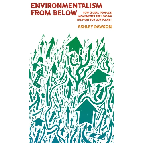 Environmentalism from Below: How Global People's Movements Are Leading the Fight for Our Planet - Paperback