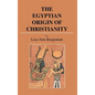 The Egyptian Origin of Christianity - Hardcover