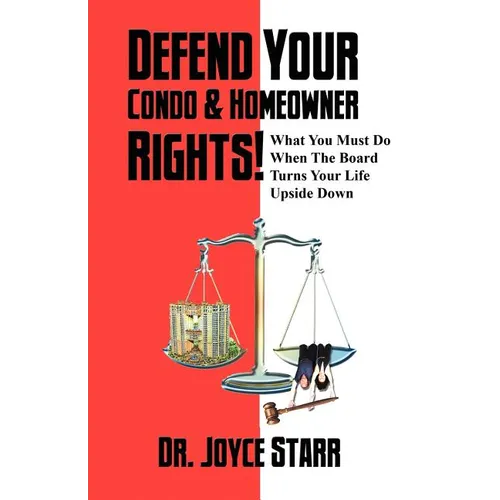 Defend Your Condo & Homeowner Rights! What You Must Do When the Board Turns Your Life Upside Down - Paperback