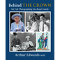 Behind the Crown: My Life Photographing the Royal Family - Hardcover