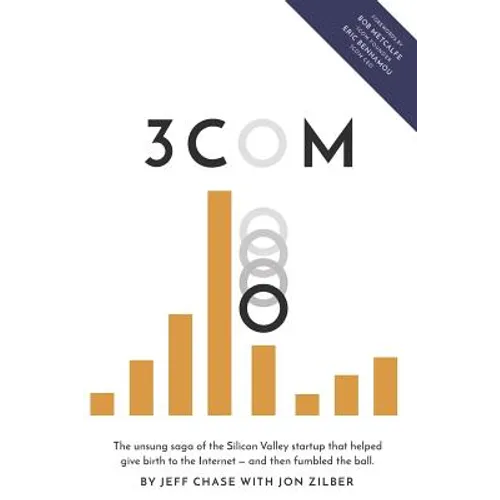 3Com: The unsung saga of the Silicon Valley startup that helped give birth to the Internet-and then fumbled the ball. - Paperback