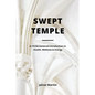Swept Temple: A Christ-centered Introduction to Health, Wellness & Energy - Paperback