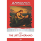Learn Danish with The Little Mermaid: Interlinear Danish to English - Paperback