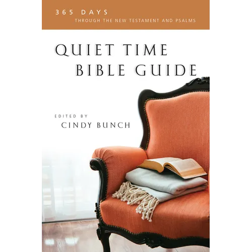 Quiet Time Bible Guide: 365 Days Through the New Testament and Psalms - Paperback