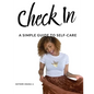 Check In: A Simple Guide to Self-Care - Paperback