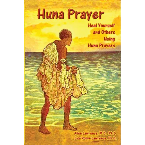 Huna Prayer: Healing Yourself and Others Using Huna Prayer - Paperback