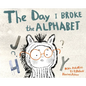 The Day I Broke The Alphabet - Hardcover