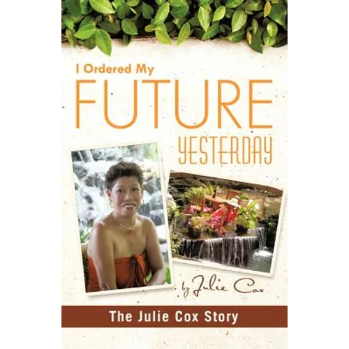 I Ordered My Future Yesterday: The Julie Cox Story - Paperback