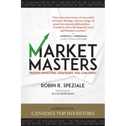 Market Masters: Interviews with Canada's Top Investors -- Proven Investing Strategies You Can Apply - Paperback