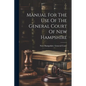 Manual For The Use Of The General Court Of New Hampshire - Paperback