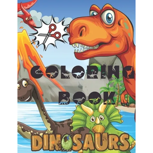 Dinosaur Coloring Book: A Fun Cutting And Coloring Practice Activity Book for Toddlers and Kids ages 4-8: Scissor Practice for Preschool Almos - Paperback