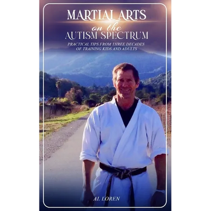 Martial Arts on the Autism Spectrum: Practical Tips from Three Decades of Training Kids and Adults - Paperback