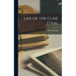 Life of the Curé D'Ars - Hardcover