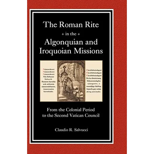 The Roman Rite in the Algonquian and Iroquoian Missions - Hardcover