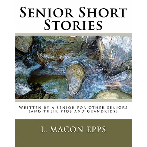 Senior Short Stories: Written By A Senior For Other Seniors - Paperback