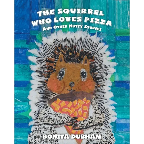 The Squirrel Who Loves Pizza and Other Nutty Stories - Paperback