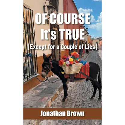 Of Course It's True [Except for a Couple of Lies] - Hardcover