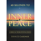 40 Seconds to Inner Peace: A Biblical Worldview & Credo - Hardcover