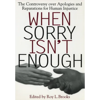 When Sorry Isn't Enough: The Controversy Over Apologies and Reparations for Human Injustice - Paperback