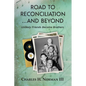 Road to Reconciliation... And Beyond Unlikely Friends Become Brothers - Paperback