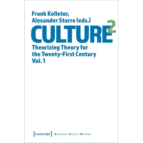 Culture^2: Theorizing Theory for the Twenty-First Century, Vol. 1 - Paperback