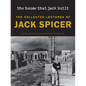 The House That Jack Built (New Edition): The Collected Lectures of Jack Spicer - Paperback