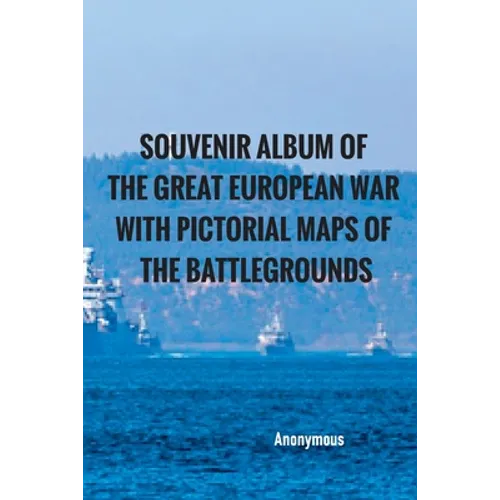 Souvenir Album of the Great European War With Pictorial Maps of the Battlegrounds - Paperback