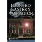 Haunted Eastern Washington - Paperback