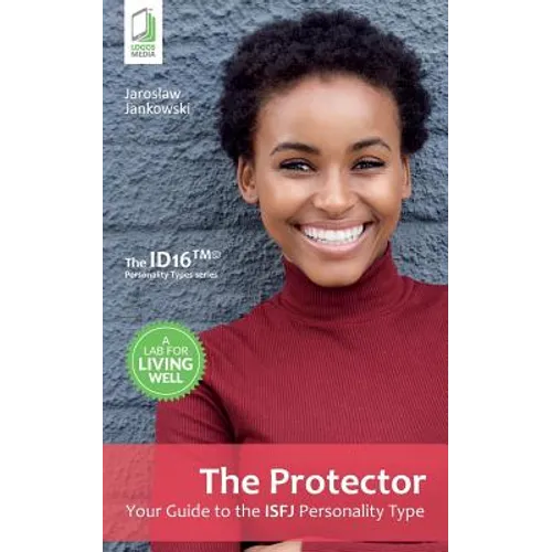 The Protector: Your Guide to the ISFJ Personality Type - Paperback