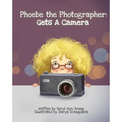 Phoebe The Photographer: Gets A Camera - Paperback