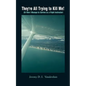 They're All Trying to Kill Me!: Or How I Manage to Survive as a Flight Instructor - Paperback