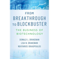 From Breakthrough to Blockbuster: The Business of Biotechnology - Hardcover