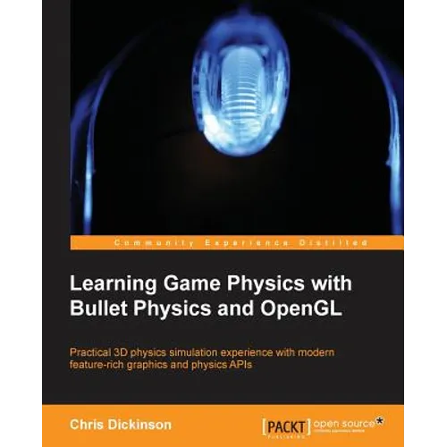 Learning Game Physics with Bullet Physics and OpenGL - Paperback