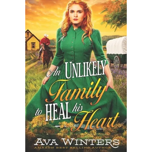 An Unlikely Family to Heal His Heart: A Western Historical Romance Book - Paperback