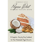 Pegan Diet Dessert Recipe Book: A Complete, Step-by-Step Cookbook for Your Homemade Pegan Desserts - Hardcover