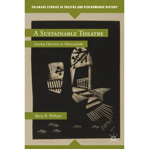 A Sustainable Theatre: Jasper Deeter at Hedgerow - Hardcover