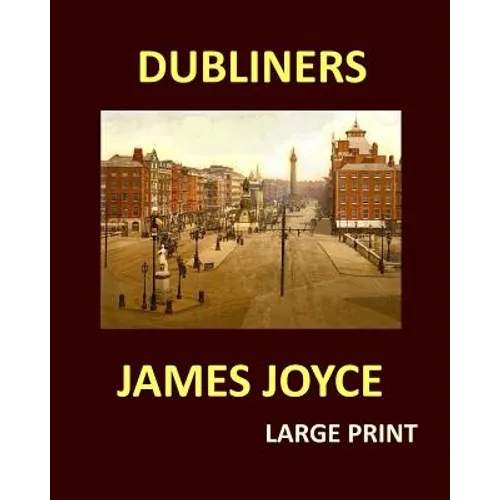 DUBLINERS JAMES JOYCE Large Print: Large Print - Paperback