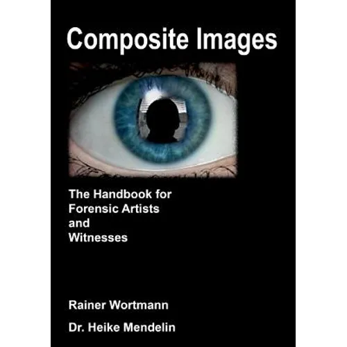 Composite Images: The Handbook for Forensic Artists and Witnesses - Paperback